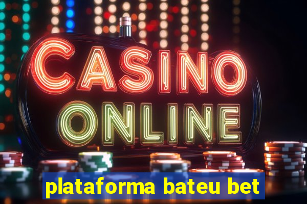 plataforma bateu bet